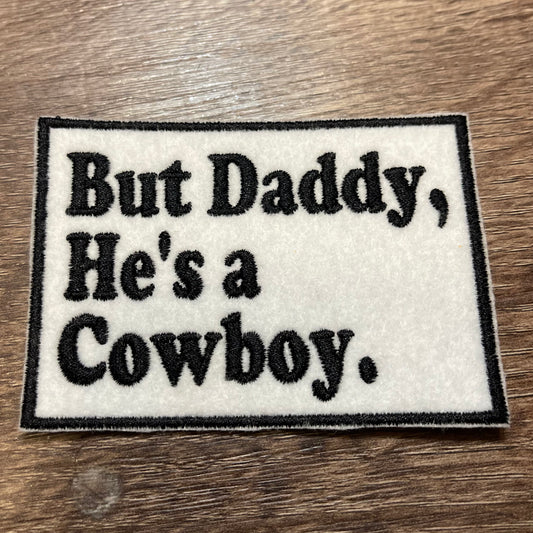 But Daddy He’s a Cowboy patch